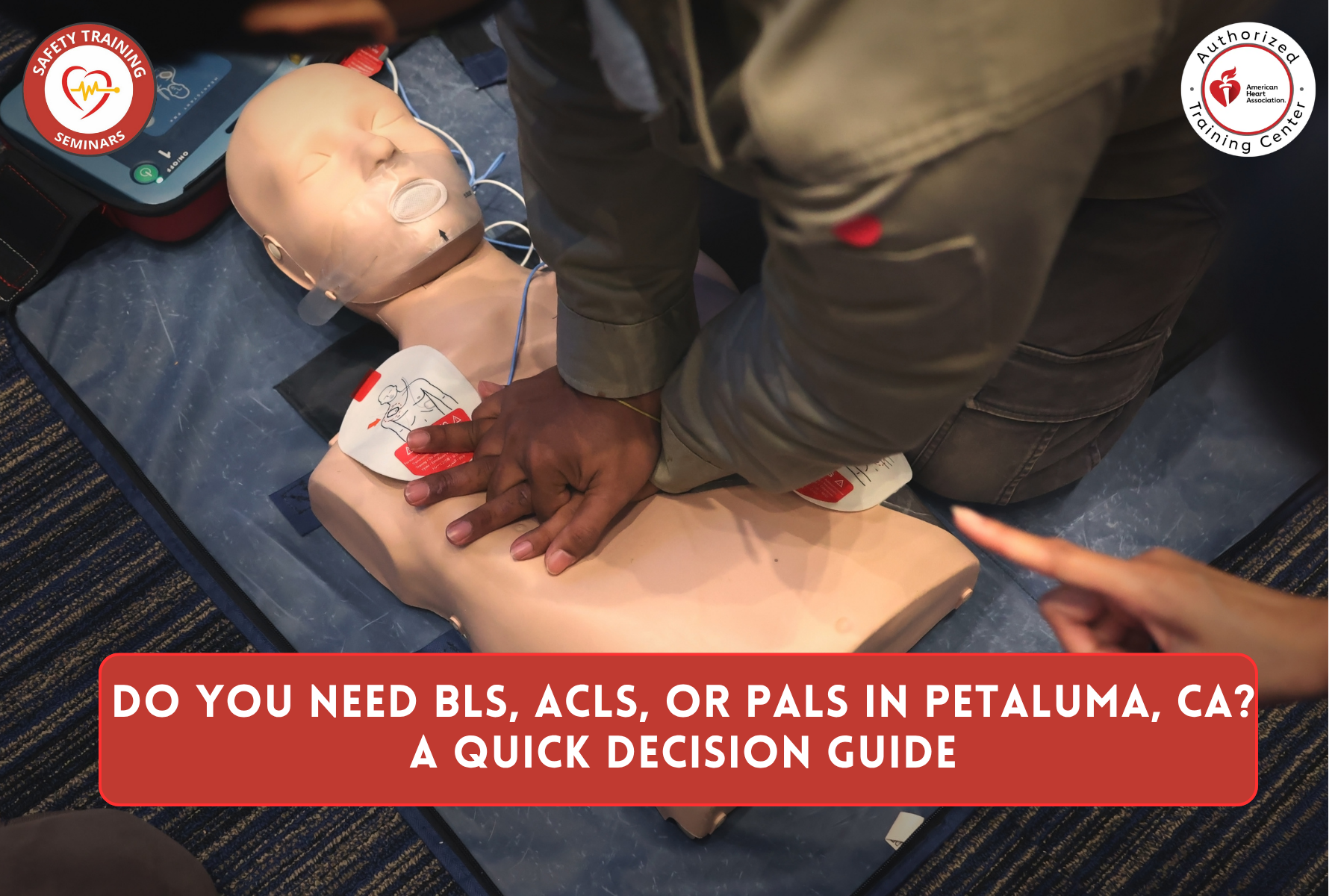 Do You Need BLS, ACLS, or PALS in Petaluma, CA? A Quick Decision Guide