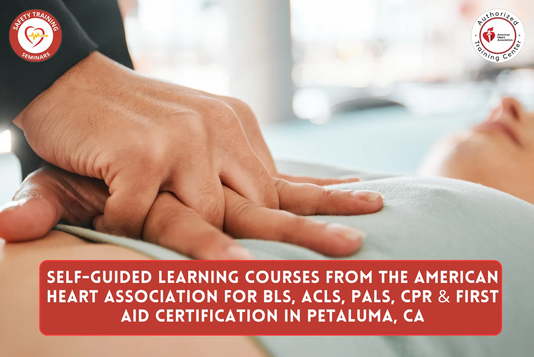 Self-Guided Learning Courses from the American Heart Association for BLS, ACLS, PALS, CPR & First Aid Certification in Petaluma, CA
